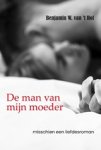 Benjamin W. van ’t Hof - De man van mijn moeder