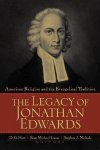 Hart, D.G.; Lucas, Sean Michael; Nichols, Stephen J. - The Legacy of Jonathan Edwards. American Religion and the Evangelical Tradition