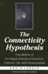 Ervin Laszlo - The Connectivity Hypothesis