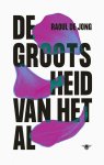 Raoul De Jong - De grootsheid van het al