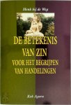 H. bij de Weg 238423 - De betekenis van zin voor het begrijpen van handelingen