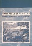 Vercauteren, Frans E.M. - Water als vriend en vijand. Problemen en oplossingen door de eeuwen heen