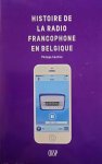 CAUFRIEZ Philippe - Histoire de la radio francophone en Belgique