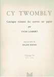 TWOMBLY, Cy - Yvon LAMBERT - Cy Twombly - Catalogue raisonné des oeuvres sur papier. Avec un texte de Roland Barthes - Volume VI 1973-1976.