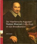 Wim Cerutti - De Haarlemsche Augustyn Pastoor Bloemert 1585-1659.