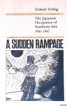 Tarling, Nicholas - A Sudden Rampage: The Japanese Occupation of Southeast Asia, 1941-1945 Tarling, Nicholas - A Sudden Rampage: The Japanese Occupation of Southeast Asia, 1941-1945