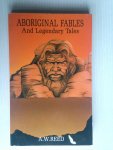 Reed, A.W. - Aboriginal Fables And Legendary Tales