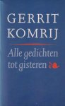 Komrij, Gerrit - Alle gedichten tot gisteren