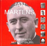 Martens, Conny - Jan Martens. Bodegraver met hart en ziel. tgv zijn 90e verjaardag op 18 juli 2004