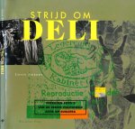 Zweers, Louis - Strijd om Deli: De verboden foto's van de eerste politionele actie op Sumatra