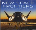 Bizony, Piers - New Space Frontiers. Venturing into Earth Orbit and Beyond