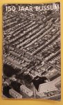 W.J. RUST. & ZWART, S.G. - 150 jaar Bussum.