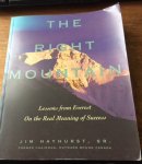 Sr., Hayhurst, Jim - The Right Mountain / Lessons From Everest On the Real Meaning of Success