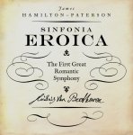 James Hamilton-Paterson - Sinfonia Eroica The First Great Romantic Symphony