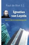 Paul de Chauvigny de Blot - Ignatius van Loyola als crisismanager