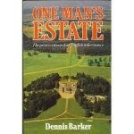 Barker, Dennis - One Man's Estate: The Preservation of an English Inheritance