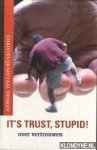 Ankersmit, Frank - e.a. - Its Trust, Stupid! Over vertrouwen