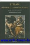 J. Woods-Marsden (ed.); - Titian: Materiality, Likeness, Istoria,