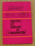SM 1965: & RAYSSE, MARTIAL. - Martial Raysse. Maitre et esclave de l'imagination. Catalogue 384.