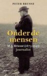 BRUSSE, PETER. - Onder de mensen. M.J. Brusse (1873-1941). Journalist.