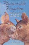 Balcombe, Jonathan - Pleasurable Kingdom. Animals and the Nature of Feeling Good