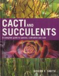 Smith, Gideon F. - Cacti and Succulents. A Complete Guide to Species, Cultivation and Care