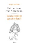 Serge ter Braake 218083 - Het ontstaan van Nederland Een toevallige geschiedenis