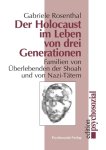  - Der Holocaust im Leben von drei Generationen Familien von Überlebenden der Shoah und von Nazi-Tätern