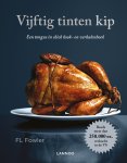 F.L. Fowler - Vijftig tinten kip een tongue in chick kook- en verhalenboek