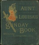 Laura Valentine - Aunt Louisa's Sunday Picture Book Comprising Joseph and His Brethren, The Wonders of Providence, The Story of King David, The Proverbs of Solomon
