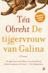 Tea Obreht - De tijgervrouw van Galina