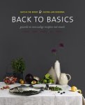 Boerma, Jacob-Jan; Boer, Sacha de - Back to basics. Gezonde en eenvoudige recepten met smaak.