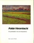WERELD, HANS VAN DER - Polder Vierambacht. De geschiedenis van een droogmakerij