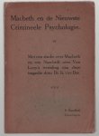 DijK, Isaac van., LOOY, Jacobus van. - Macbeth en de nieuwste crimineele psychologie. .Met een studie over Macbeth en een naschrift over Van Looy's vertaling van deze tragedie