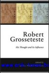 J. P. Cunningham (ed.); - Robert Grosseteste His Thought and Its Impact,