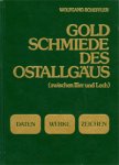 Scheffler, Wolfgang: - Goldschmiede  des Ostallgäus (zwischen Iller und Lech). Daten Werke Zeichen.