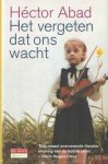 Abad, Héctor - Het vergeten dat ons wacht