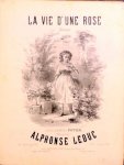 Leduc, Alphonse: - La vie d`une rose. Romance. Paroles d`Edmond Potier. No. 2. Soprano