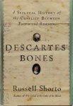 Russell Shorto - Descartes' bones A Skeletal History of the Conflict Between Faith and Reason