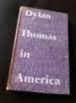 Brinnin, John Malcolm - DYLAN THOMAS IN AMERICA