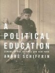 André Schiffrin - A Political Education