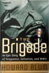 Howard Blum 84567 - The Brigade An Epic Story of Vengeance, Salvation, and World War II