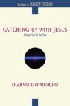 Diarmuid O'Murchu - Catching Up with Jesus