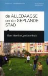 Venema, Hans - De alledaagse en de geplande stad / over identiteit, plek en thuis