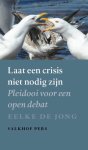 Eelke de Jong - (1) Laat Een Crisis Niet Nodig Zijn