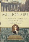 Gleeson, Janet. - Millionaire - The Philanderer, Gambler, and Duelist Who Invented Modern Finance
