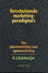 Kuhlmeijer, H.J. - Verschuivende marketingparadigma's  van placemarketing naar spacemarketing