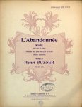 Busser, Henri: - L`abandonnée. Mélodie pour voix de femme. Poésie de Charles Cros (Chansons perpétuelles)