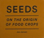 Jos Jansen - Seeds on the origin of food crops