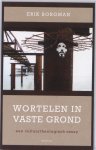 Erik Borgman, Erik Borgman - Wortelen in vaste grond